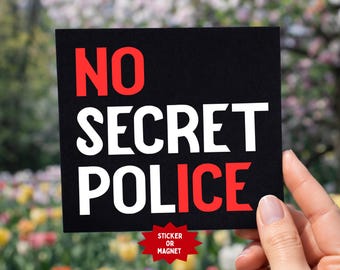 No Secret Police Sticker or Magnet: Abolish ICE Decal, Indoor/Outdoor