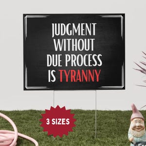 Judgment Without Due Process is Tyranny Yard Sign, Protest Sign | No Kings Protest Sign | Anti-ICE Protest Sign | Anti-Fascism Yard Sign