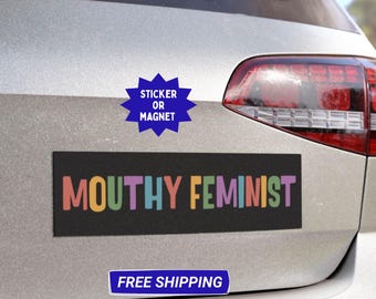 Mouthy Feminist Bumper Sticker or Car Magnet | Gift for Feminists