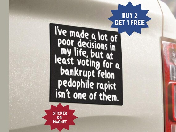 Anti-Trump Sticker or Magnet: Political Protest, Car, Laptop Decal