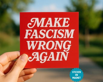 Make Fascism Wrong Again Square Sticker or Car Magnet, Anti-Trump Anti-Fascism Anti-MAGA Decal