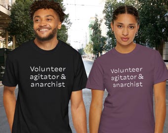 Volunteer Agitator & Anarchist T-Shirt, Unisex Cotton Tee, Comfort Colors Activist Shirt