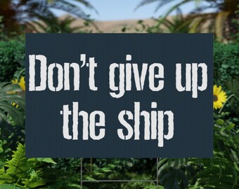Don't Give Up the Ship Yard Protest Sign | Anti-Trump Sign