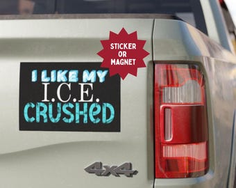 Anti-ICE Bumper Sticker or Magnet: Weatherproof Vinyl
