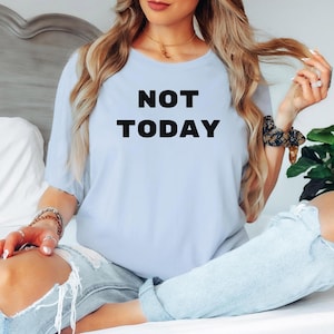 Not Today Tee, Procrastination Tshirt, Sarcastic Gift Shirt, Funny Gift T-Shirt, Just Cant Today Tee, Sarcastic Tee, Not Enough Spoons