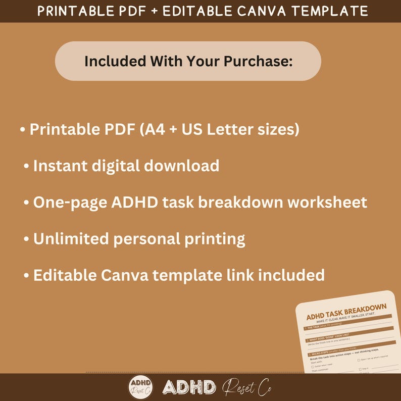 May include: A digital download product image with text: Printable PDF + Editable Canva Template. Included: Printable PDF (A4 + US Letter sizes), instant digital download, one-page ADHD task breakdown worksheet, unlimited personal printing, and editable Canva template link.