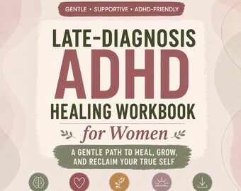 ADHD Healing Workbook for Women, Late Diagnosis Healing Journal, Self Discovery PDF,Grief and Self Compassion Printable,Mental Health Tool