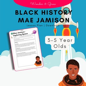 May include: A printable lesson plan for 3-5 year olds about Mae Jemison, the first African American woman in space. The lesson plan is titled "Mae Jemison - Exploring Space" and features a colorful rocket ship illustration.