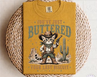 Buttered Your Last Biscuit PNG (Digital Download)