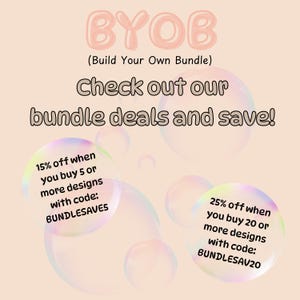 Puede incluir: Un gr&aacute;fico de color melocot&oacute;n claro con burbujas iridiscentes y el texto BYOB (Build Your Own Bundle). Dice: Check out our bundle deals and save! 15% off when you buy 5 or more designs with code: BUNDLESAVE5 y 25% off when you buy 20 or more designs with code: BUNDLESAV20.
