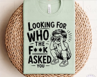 Looking For Who Asked You PNG (Digital Download)