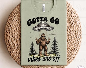 Gotta Go Vibes Are Off Big Foot PNG (Digital Download)