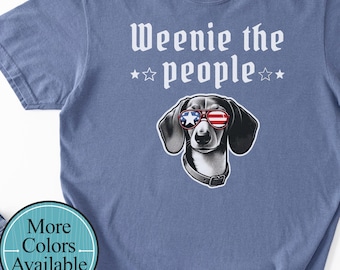 Weenie of the people, Dachshund lover t-shirt, Fourth of July tee, Americanna t-shirt, July4th, Weenie dog shirt, funny dog shirt, Unisex T