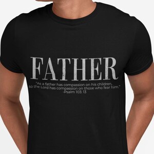 FATHER Christian T-Shirt - Psalm 103:13 Bible Verse | Father's Day Gift | Faith-Based Shirt for Dad