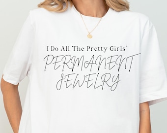 Permanent Jewelry Shirt Permanent Jewelry Artist Tee Bracelet Maker Gift Beauty Industry Apparel