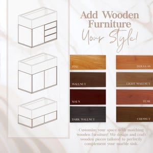 May include: A graphic display showing three vanity cabinet configurations and eight wood finish swatches labeled Pine, Douglas, Wallnut, Light Wallnut, Maun, Teak, Dark Wallnut, and Chesnut. Text reads Add Wooden Furniture Your Style! and Customize your space.