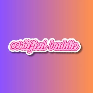 Certified Baddie Sticker: Pink Bubble Letters, Waterproof Vinyl
