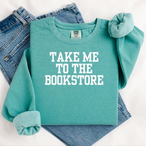 take me to the book store COMFORT COLORS unisex garment-dyed sweatshirt