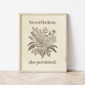 Digital Download Nevertheless, She Persisted | Vintage Floral Digital Print | Feminist Wall Art | Inspirational Quote Decor