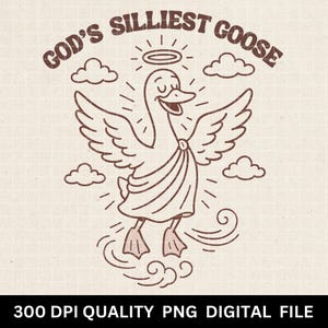 God&#39;s Silliest Goose PNG: Retro Meme Design (Digital Download)