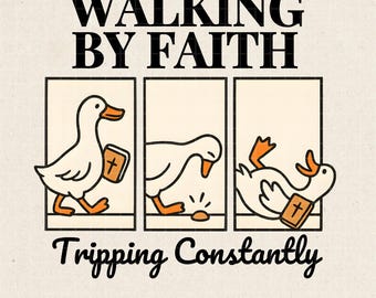 Christian PNG、Walking by Faith Tripping Constantly PNG、Christian Silly Goose、Funny Christian Sublimation Design、Faith Digital Download。