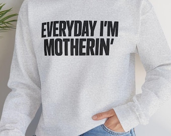 Everyday I'm Motherin' Unisex Heavy Blend™ Crewneck Sweatshirt, Funny Mom Sweatshirt, Mom Life Shirt Gift for Mama