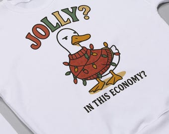 Jolly In This Economy Sweatshirt,  Anti Fascist Silly Goose Christmas Shirt, Funny Liberal Holiday Sweatshirt