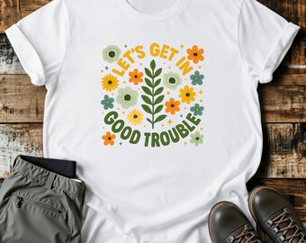 John Lewis Quote T-Shirt | Let's Get In Good Trouble, Civil Rights Tee