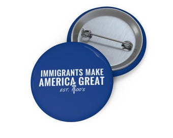Immigrants Make America Great Y2k Pin Button, Pro Immigration, Activist Social Justice, Equal Rights Badge
