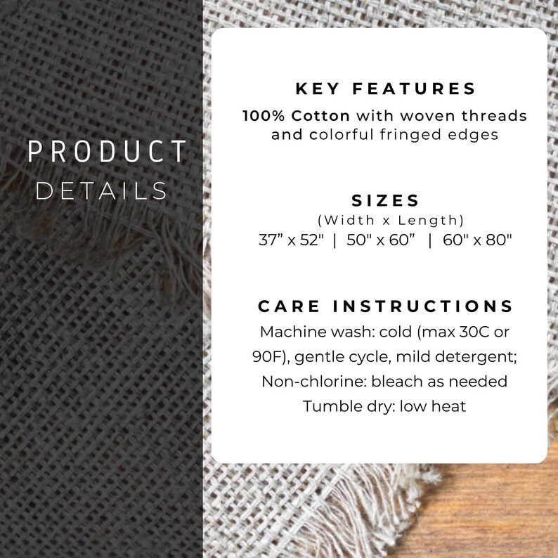 May include: Product details image with text. Key features: 100% cotton with woven threads and colorful fringed edges. Sizes: 37" x 52", 50" x 60", 60" x 80". Care instructions: machine wash cold, gentle cycle, mild detergent.