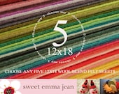 Wool Felt Sheets - Choose Any (5) Five 12x18 sheets - Wool Blend Felt