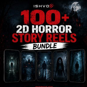 May include: A digital bundle titled 100+ 2D HORROR STORY REELS BUNDLE by ISHVO, featuring five smartphone screens displaying dark, atmospheric horror scenes with silhouettes, a haunted mansion, and a glowing-eyed figure against a black background.