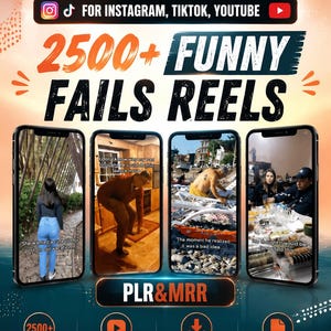 May include: A digital marketing graphic titled 2500+ FUNNY FAILS REELS FOR INSTAGRAM, TIKTOK, YOUTUBE. It displays four smartphone screens showing short video clips, with text labels for PLR & MRR, social platform compatibility, and download access.