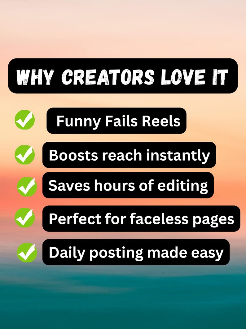 K&ouml;nnte beinhalten: Eine digitale Grafik mit einem Sonnenuntergangs-Farbverlauf als Hintergrund, die den Text WHY CREATORS LOVE IT und eine Liste von f&uuml;nf Punkten mit gr&uuml;nen H&auml;kchen enth&auml;lt: Funny Fails Reels, Boosts reach instantly, Saves hours of editing, Perfect for faceless pages und Daily posting made easy.