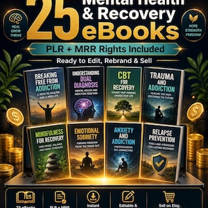Könnte beinhalten: Eine digitale Sammlung von 25 E-Books zu psychischer Gesundheit und Genesung mit PLR- und MRR-Rechten. Die Grafik zeigt acht Buchcover mit den Titeln Breaking Free From Addiction, Understanding Dual Diagnosis, CBT For Recovery, Trauma And Addiction, Mindfulness For Recovery, Emotional Sobriety, Anxiety And Addiction und Relapse Prevention.