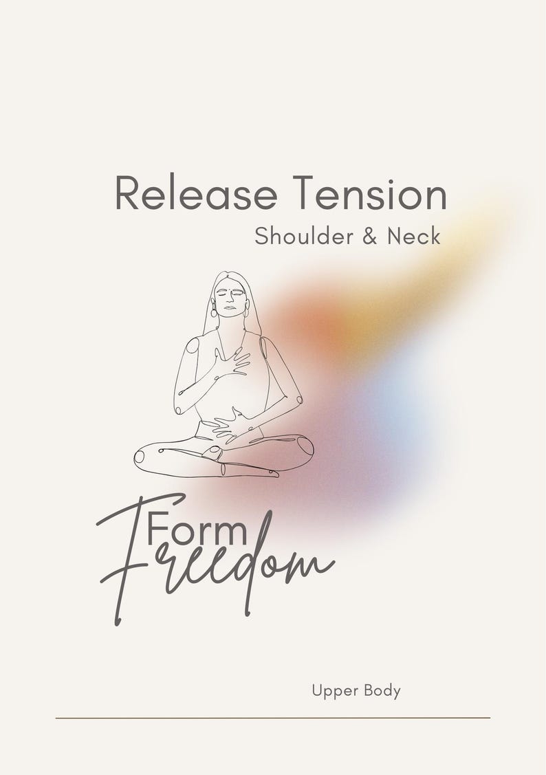 K&ouml;nnte beinhalten: Ein hellbeige Poster mit dem Text "Release Tension Shoulder & Neck" und "Form Freedom Upper Body". Eine Strichzeichnung einer meditierenden Person befindet sich in der Mitte, mit einem farbenfrohen Farbverlauf im Hintergrund.