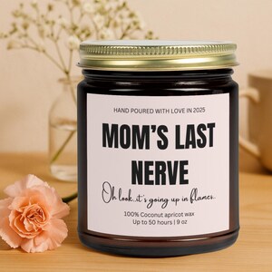 Mom&#39;s Last Nerve, Mom Gift from Daughter, Mother&#39;s Day Gift, Funny gift for Mom, Scented Candle, Gift for Mom, Mothers Day Candle