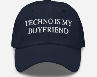 Techno is My Boyfriend Hat – Embroidered Dad Cap - Etsy Singapore