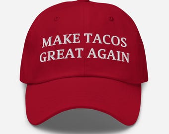 Make Tacos Great Again Hat