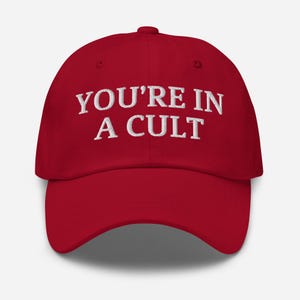 You&#39;re In A Cult Hat - Embroidered Anti Trump Cap