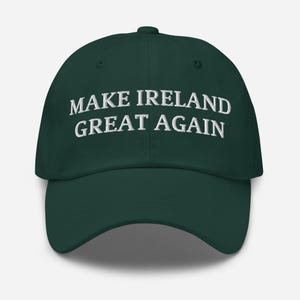 Make Ireland Great Again Hat – Embroidered Dad Cap