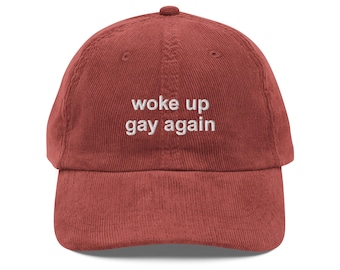 Woke Up Gay Again Hat – Embroidered Corduroy Cap