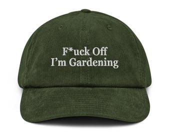 F*ck Off I'm Gardening Hat – Embroidered Corduroy Cap
