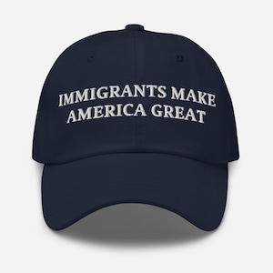 Immigrants Make America Great Embroidered Dad Hat – Adjustable Cotton Baseball Cap, Pro-Immigration Slogan Hat