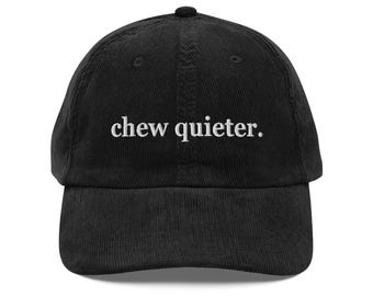 Chew Quieter Hat – Embroidered Corduroy Cap