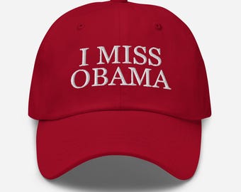 I Miss Obama Hat – Embroidered Dad Cap