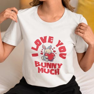 I Love You Bunny Much T-Shirt, Cute Valentine&#39;s Day Tee, Kawaii Rabbit Lover Gift, Romantic Bunny Shirt
