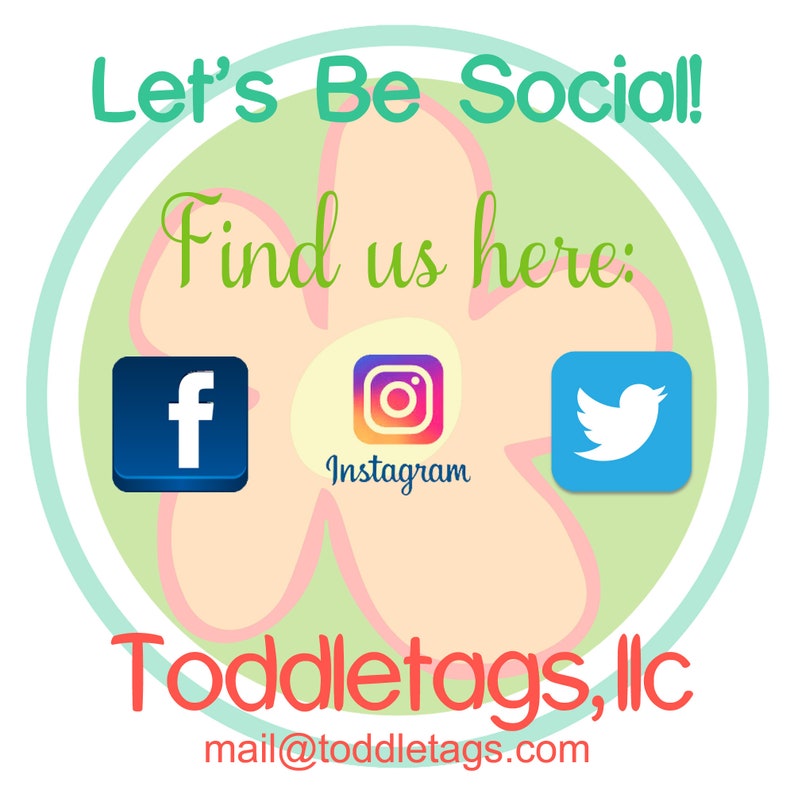 May include: A graphic with the text "Let's Be Social! Find us here:" and social media icons for Facebook, Instagram, and Twitter. The image also includes the text "Toddletags, llc" and an email address.