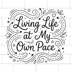 Living Life at My Own Pace SVG/ Slow Living Quote (Digital Download)