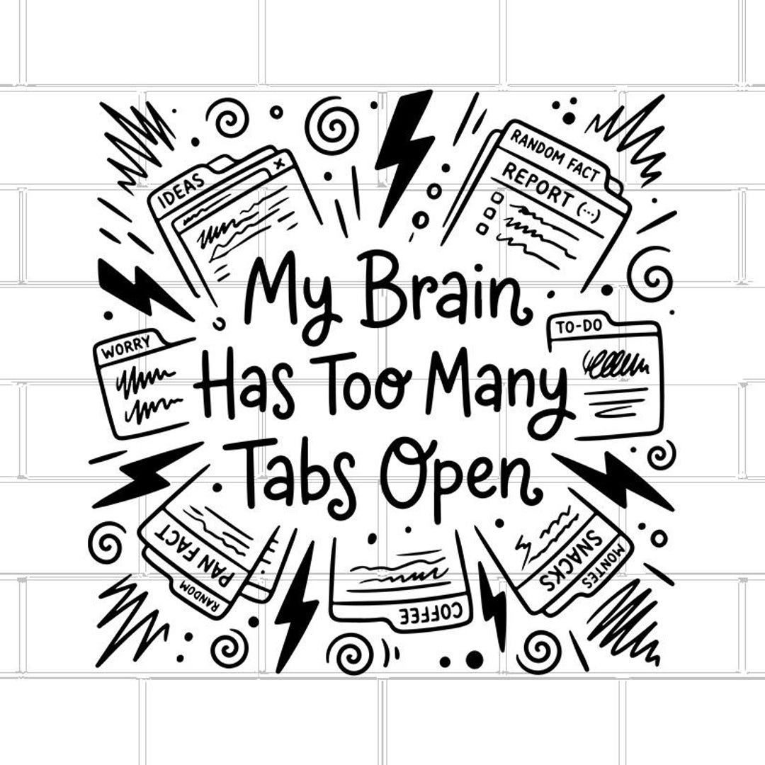 My Brain Has Too Many Tabs Open SVG / Funny ADHD (digital Download) - Etsy